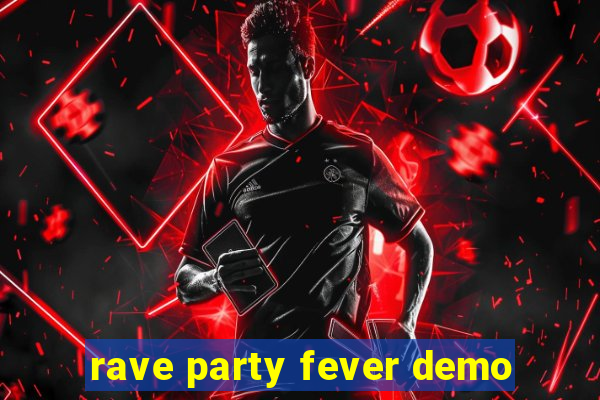 rave party fever demo